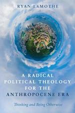 Radical Political Theology for the Anthropocene Era