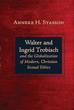 Walter and Ingrid Trobisch and the Globalization of Modern, Christian Sexual Ethics 