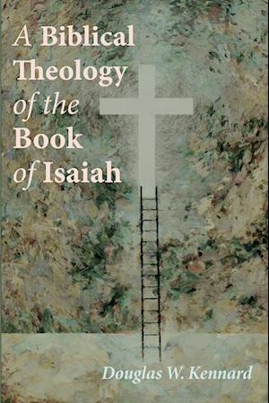 A Biblical Theology of the Book of Isaiah