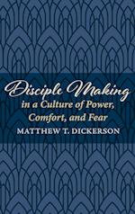 Disciple Making in a Culture of Power, Comfort, and Fear 
