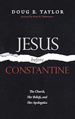 Jesus Before Constantine 