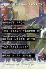Sounds from the Beach Vendor's Coins Mixed with the Seagulls' Huah Huah Huah 