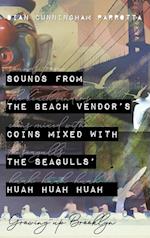 Sounds from the Beach Vendor's Coins Mixed with the Seagulls' Huah Huah Huah 