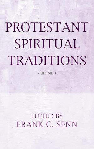 Protestant Spiritual Traditions, Volume One