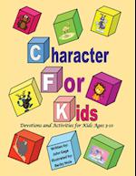 Character For Kids: Devotions and Activities for Kids Ages 3-10 