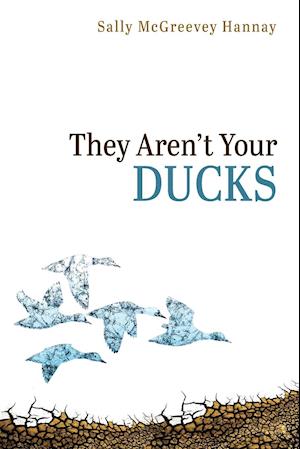 They Aren't Your Ducks