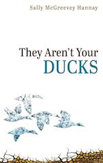 They Aren't Your Ducks 