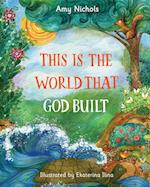 This Is the World that God Built 