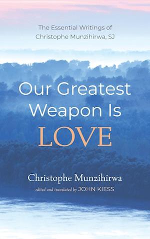 Our Greatest Weapon Is Love