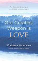 Our Greatest Weapon Is Love