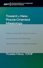 Toward a New, Praxis-Oriented Missiology 