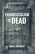 Evangelicalism Is Dead 