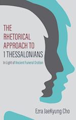 The Rhetorical Approach to 1 Thessalonians 