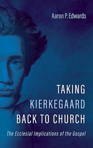 Taking Kierkegaard Back to Church