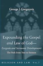 Expounding the Gospel and Law of God--Exegesis and Sermonic Development