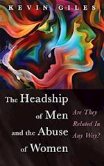 The Headship of Men and the Abuse of Women 