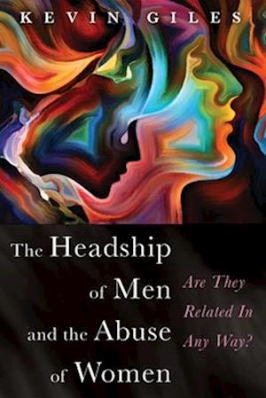 The Headship of Men and the Abuse of Women