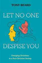 Let No One Despise You 