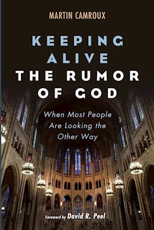 Keeping Alive the Rumor of God