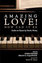Amazing Love! How Can It Be 