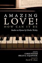 Amazing Love! How Can It Be 