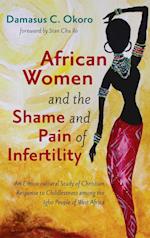 African Women and the Shame and Pain of Infertility 