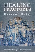 Healing Fractures in Contemporary Theology 