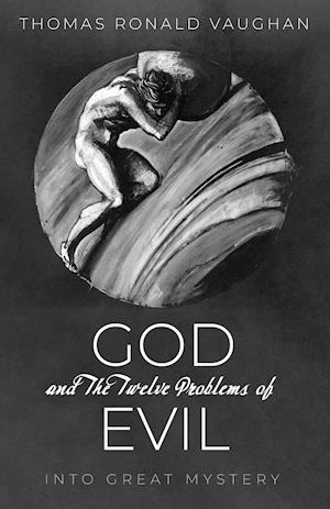 God and The Twelve Problems of Evil