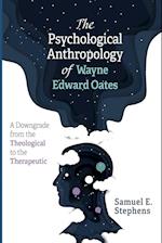 The Psychological Anthropology of Wayne Edward Oates 