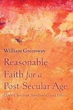 Reasonable Faith for a Post-Secular Age 