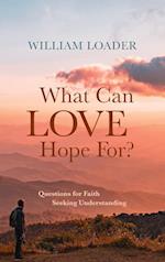 What Can Love Hope For? 