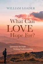 What Can Love Hope For? 