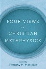 Four Views on Christian Metaphysics 
