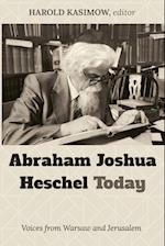 Abraham Joshua Heschel Today 