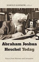 Abraham Joshua Heschel Today 