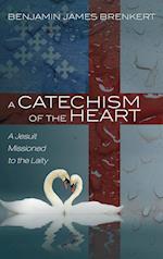 A Catechism of the Heart 