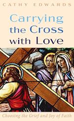 Carrying the Cross with Love 