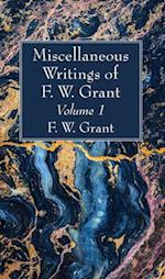 Miscellaneous Writings of F. W. Grant, Volume 1 