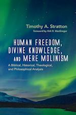 Human Freedom, Divine Knowledge, and Mere Molinism 