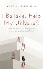 I Believe. Help My Unbelief!