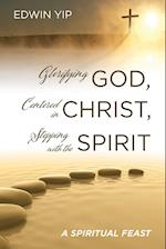 Glorifying God, Centered in Christ, Stepping with the Spirit 