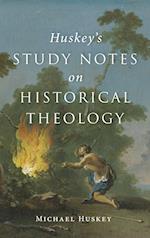 Huskey's Study Notes on Historical Theology 