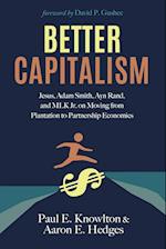 Better Capitalism: Jesus, Adam Smith, Ayn Rand, and MLK Jr. on Moving from Plantation to Partnership Economics 