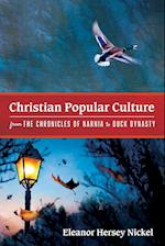 Christian Popular Culture from The Chronicles of Narnia to Duck Dynasty 