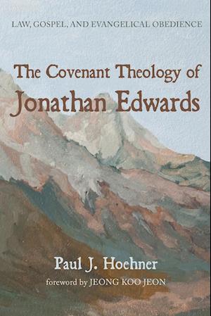 The Covenant Theology of Jonathan Edwards