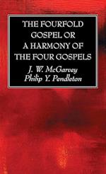 The Fourfold Gospel or a Harmony of the Four Gospels 