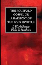 The Fourfold Gospel or a Harmony of the Four Gospels 