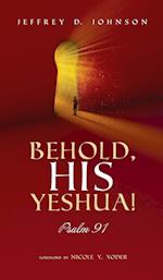 Behold, His Yeshua! 