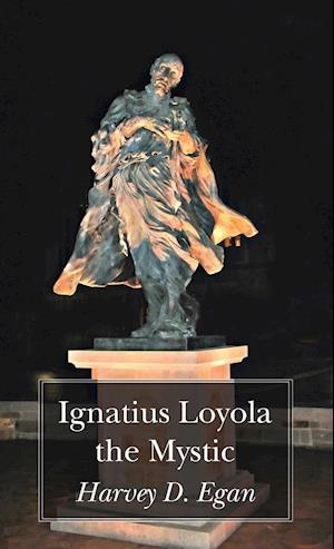 Ignatius Loyola the Mystic