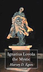 Ignatius Loyola the Mystic 